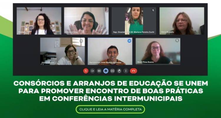 Consórcios e Arranjos de Educação se unem para promover Encontro de Boas Práticas em Conferências Intermunicipais Consórcios e Arranjos de Educação se unem para promover Encontro de Boas Práticas em Conferências Intermunicipais