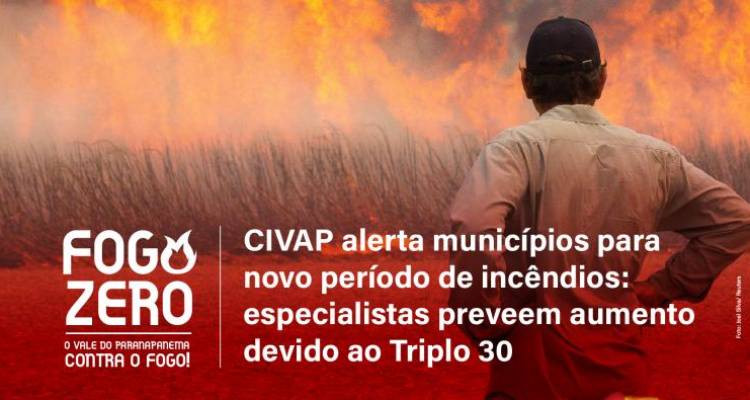 CIVAP alerta municípios para novo período de incêndios: especialistas preveem aumento devido ao Triplo 30 CIVAP alerta municípios para novo período de incêndios: especialistas preveem aumento devido ao Triplo 30