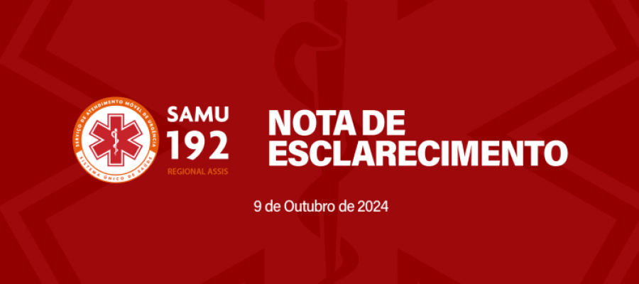 Nota de Esclarecimento - SAMU 192 REGIONAL ASSIS Nota de Esclarecimento - SAMU 192 REGIONAL ASSIS